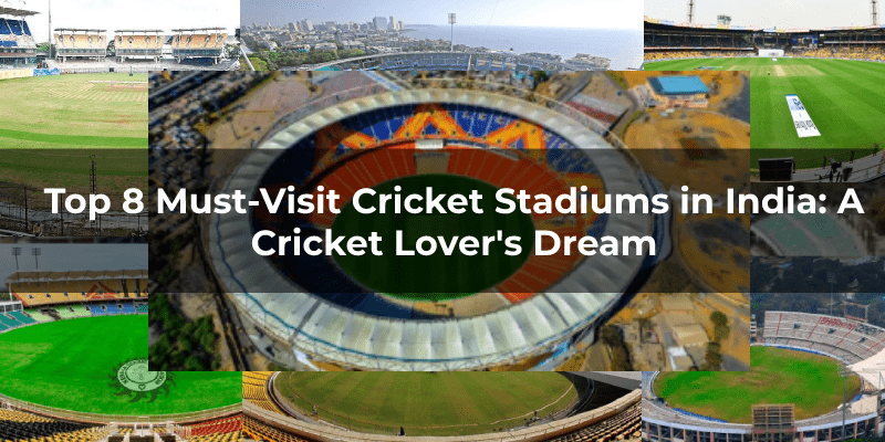 Top-8-Must-Visit-Cricket-Stadiums-in-India_-A-Cricket-Lovers-Dream
